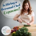 Breaking down the reasons why hiring a personal chef may not be as expensive as you think and why you should consider it on Thyme + JOY
