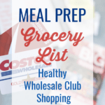 This meal prep grocery list contains my favorite things to buy from wholesale clubs such as Costco and BJ's wholesale club. #costco #bjs #grocerylist #mealprep #shoppinglist
