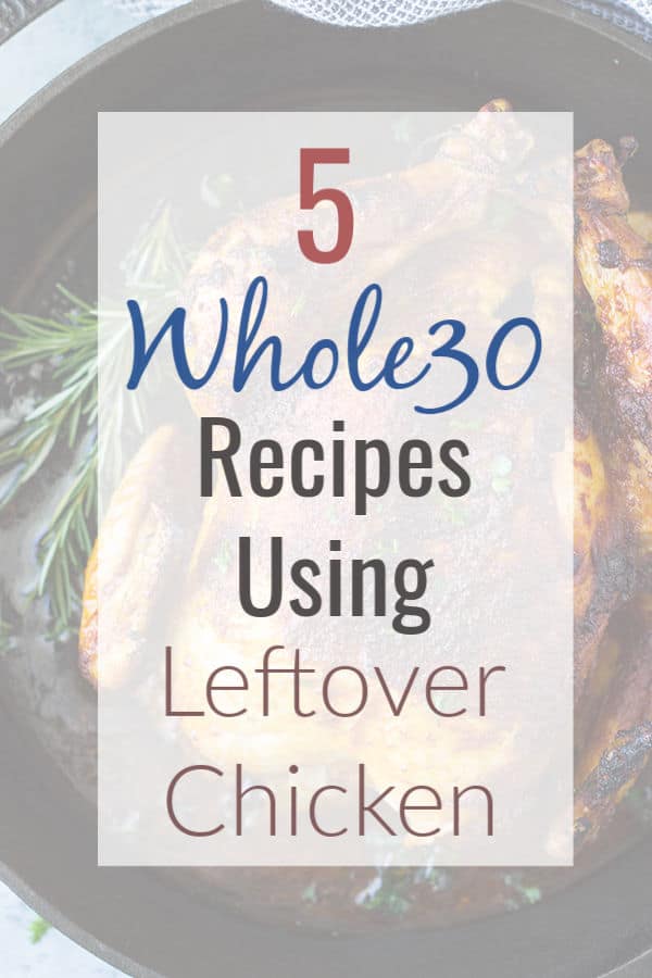 You can use precooked rotisserie chicken or leftover cooked chicken in recipes to help you save time.  Here are 5 whole30 recipes using leftover chicken. 