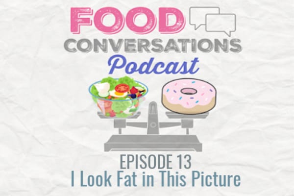 In episode 13 of the Food Conversations Podcast we dive into a popular topic, how to handle yourself when you see a picture of yourself that you absolutely hate.