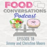 In episode 18 of the food conversations podcast we talk to 3x international best selling author and master podcaster Jimmy more and his wife Christine who just recently became a nutritional therapy practitioner