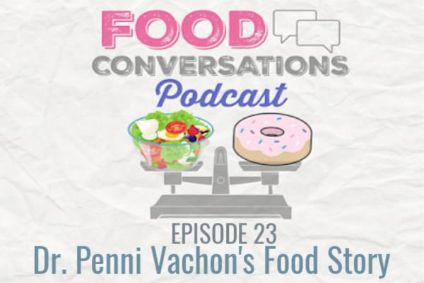 Food Conversations podcast Dr. Penni Vachon