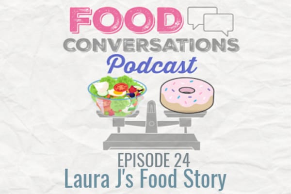 Ep 24: Laura J’s Food Story