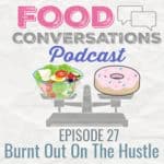 Ep 27: Burnt Out On The Hustle
