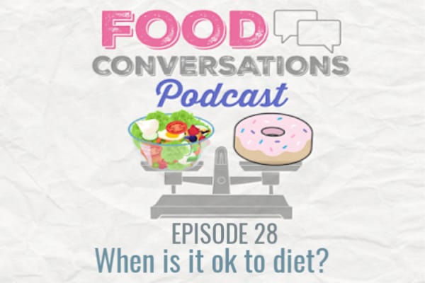 Ep 28: When is it ok to diet?